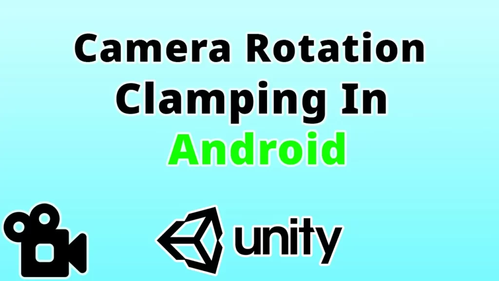 clamp camera rotation in android unity