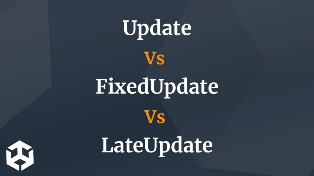 Update Vs FixedUpdate Vs LateUpdate In Unity